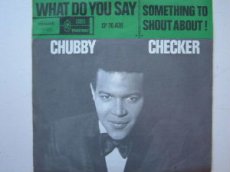 45C132 CHECKER, CHUBBY - WHAT DO YOU SAY
