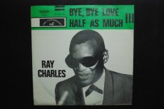 45C849 CHARLES, RAY - BYE,  BYE LOVE